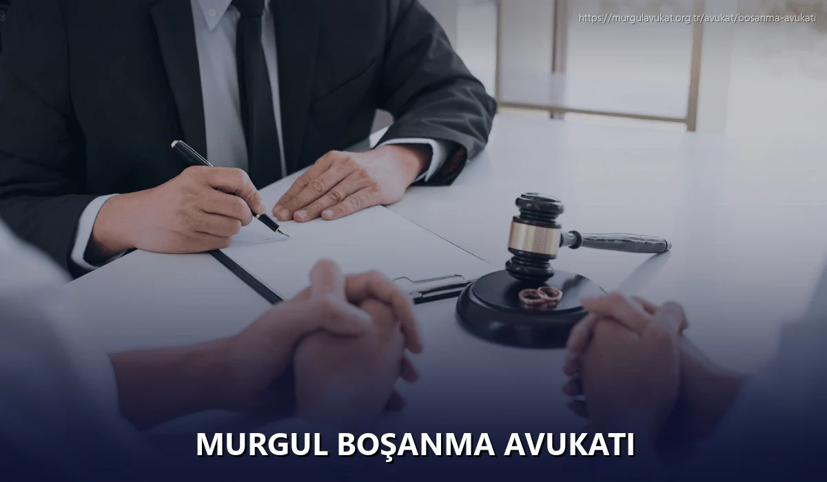 Murgul Boşanma Avukatı