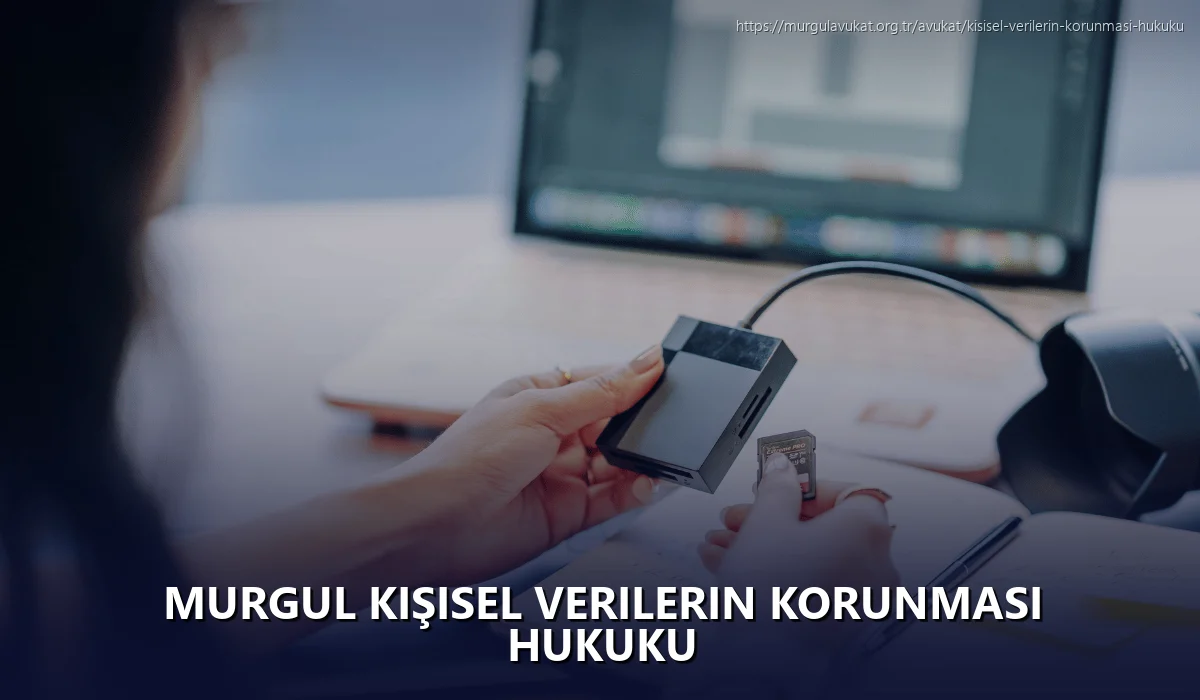 Murgul Kişisel Verilerin Korunması Hukuku