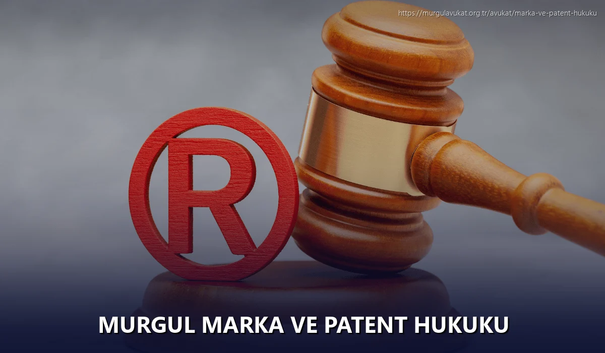 Murgul Marka ve Patent Hukuku
